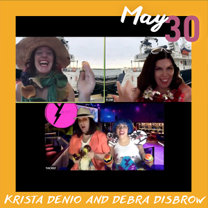 May 30: Krista DeNio and Debra Disbrow