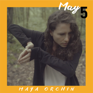 May 5: Maya Orchin